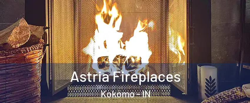  Astria Fireplaces Kokomo - IN