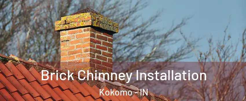  Brick Chimney Installation Kokomo - IN