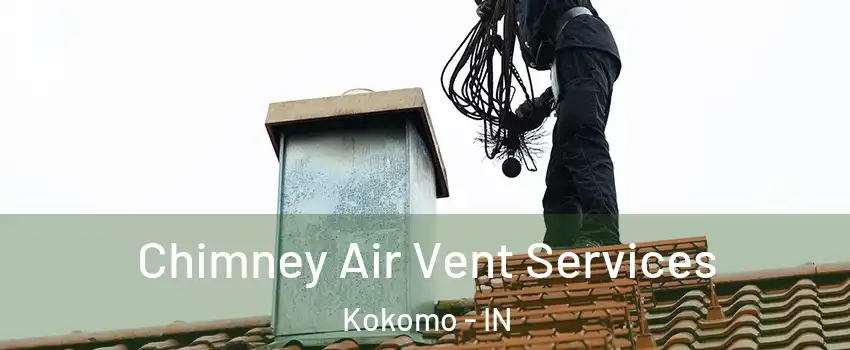  Chimney Air Vent Services Kokomo - IN