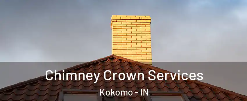 Chimney Crown Services Kokomo - IN