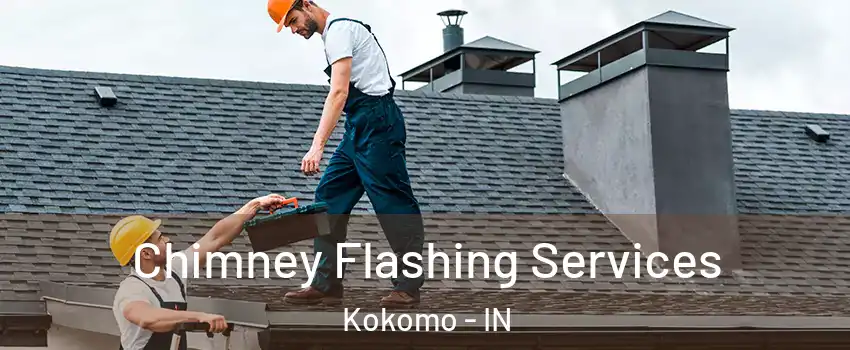 Chimney Flashing Services Kokomo - IN