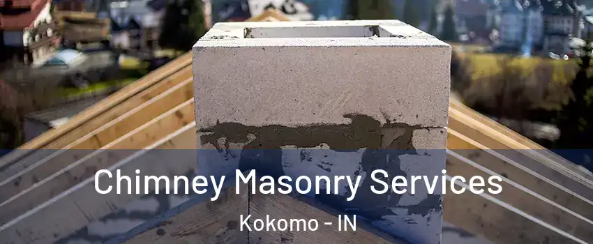  Chimney Masonry Services Kokomo - IN