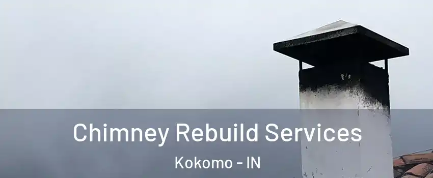  Chimney Rebuild Services Kokomo - IN