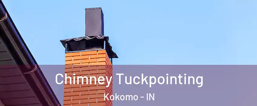  Chimney Tuckpointing Kokomo - IN