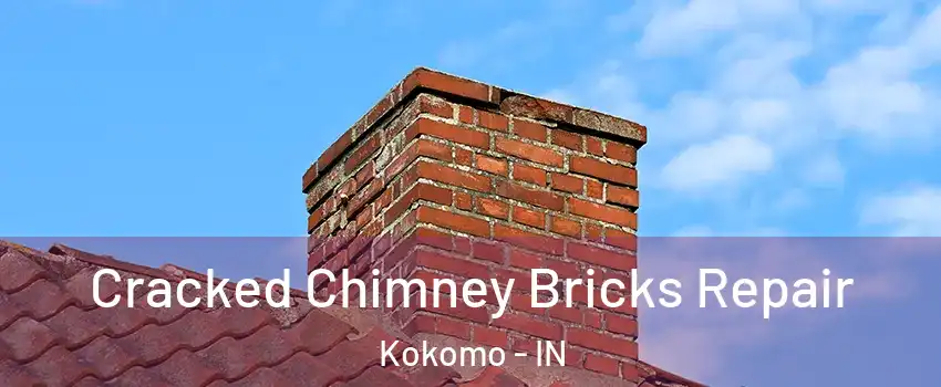  Cracked Chimney Bricks Repair Kokomo - IN