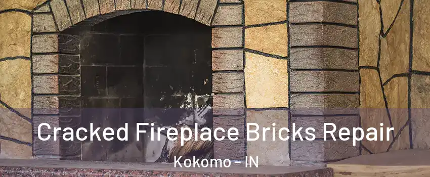  Cracked Fireplace Bricks Repair Kokomo - IN