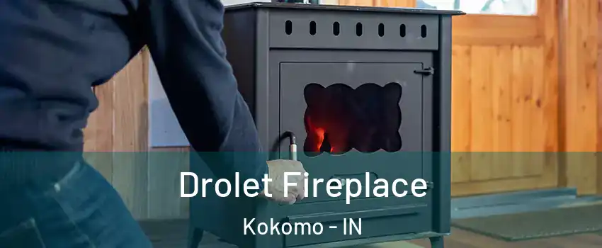  Drolet Fireplace Kokomo - IN