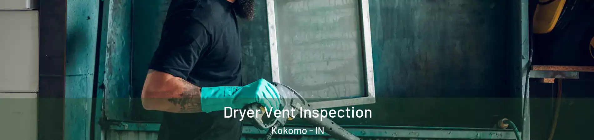  Dryer Vent Inspection Kokomo - IN