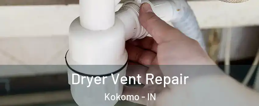  Dryer Vent Repair Kokomo - IN