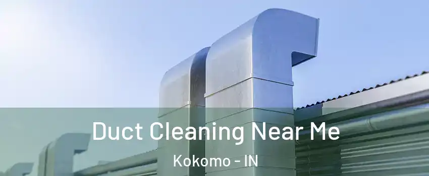  Duct Cleaning Near Me Kokomo - IN