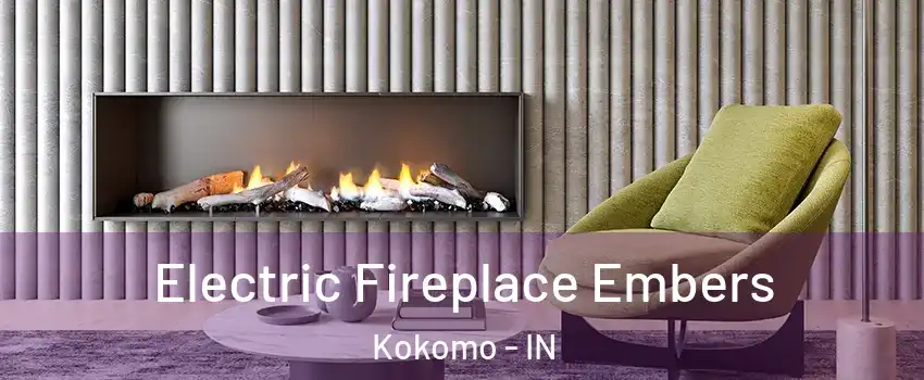  Electric Fireplace Embers Kokomo - IN