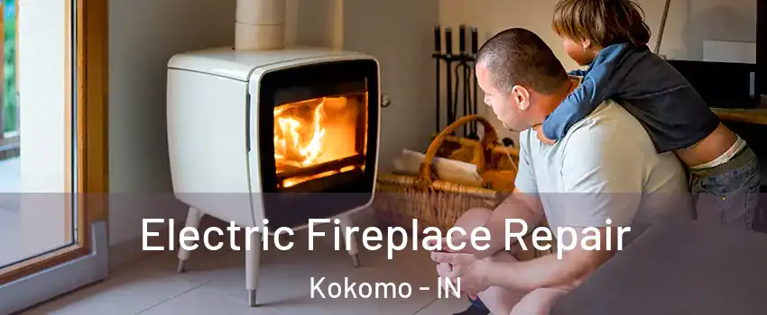  Electric Fireplace Repair Kokomo - IN