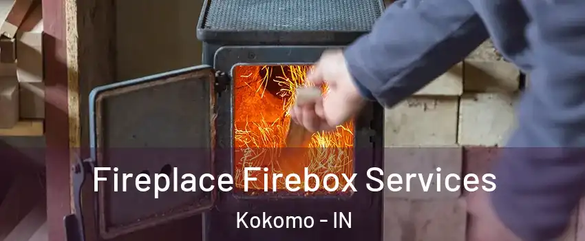 Fireplace Firebox Services Kokomo - IN