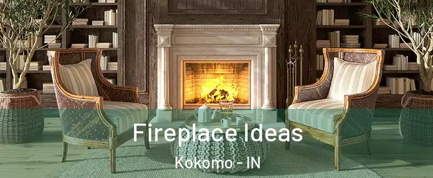  Fireplace Ideas Kokomo - IN