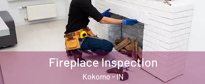  Fireplace Inspection Kokomo - IN