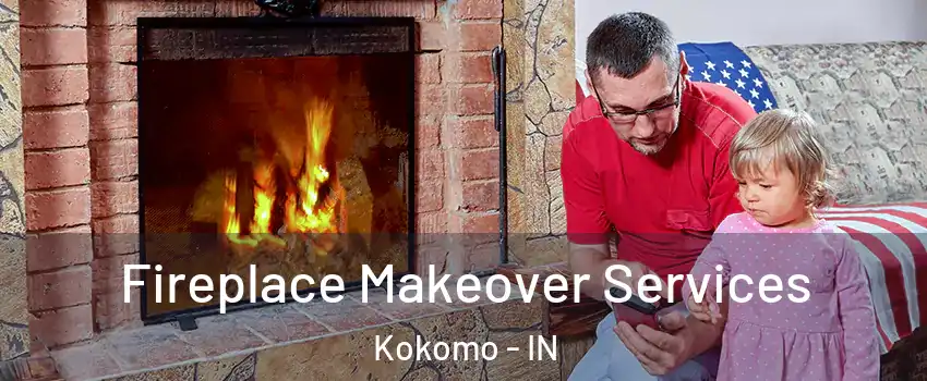  Fireplace Makeover Services Kokomo - IN