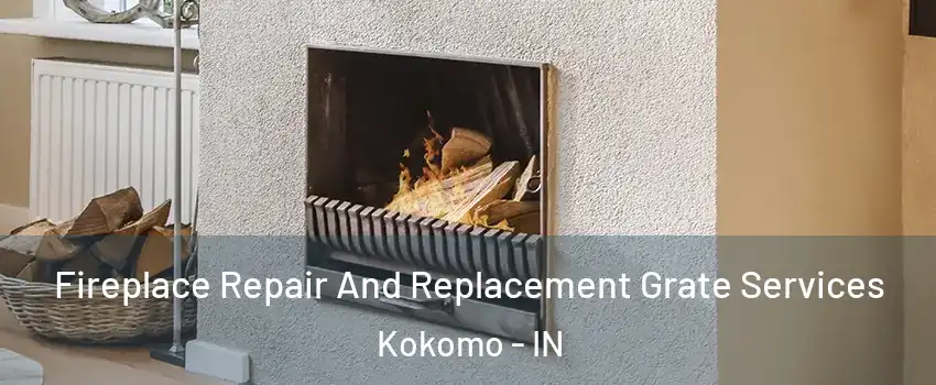  Fireplace Repair And Replacement Grate Services Kokomo - IN