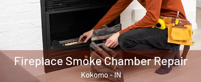  Fireplace Smoke Chamber Repair Kokomo - IN