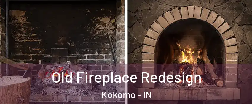  Old Fireplace Redesign Kokomo - IN
