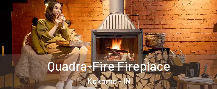  Quadra-Fire Fireplace Kokomo - IN