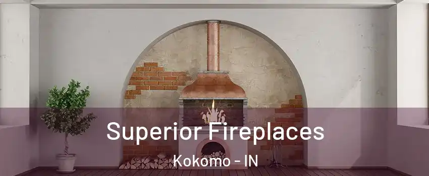  Superior Fireplaces Kokomo - IN
