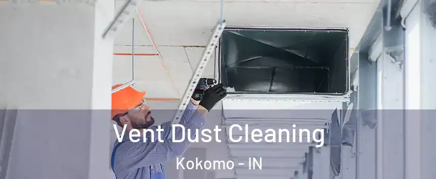  Vent Dust Cleaning Kokomo - IN