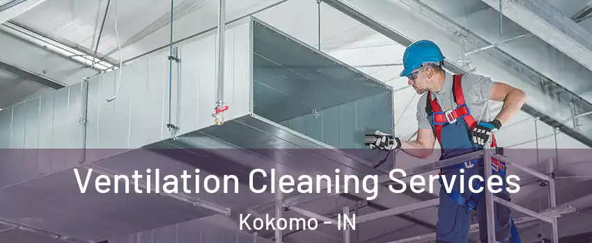  Ventilation Cleaning Services Kokomo - IN