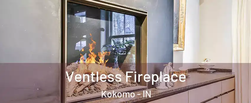 Ventless Fireplace Kokomo - IN