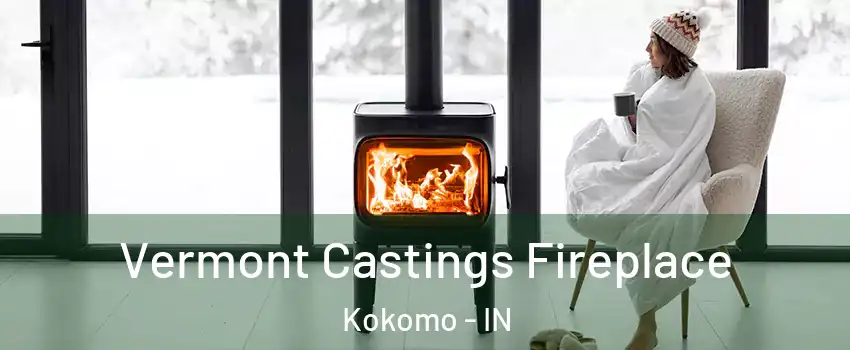  Vermont Castings Fireplace Kokomo - IN