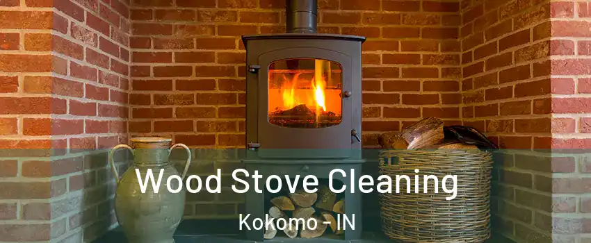  Wood Stove Cleaning Kokomo - IN