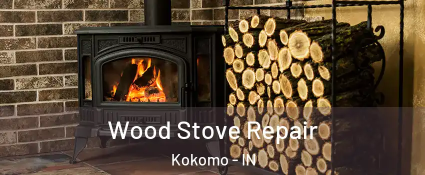  Wood Stove Repair Kokomo - IN